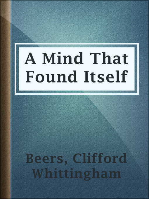 Title details for A Mind That Found Itself by Clifford Whittingham Beers - Available